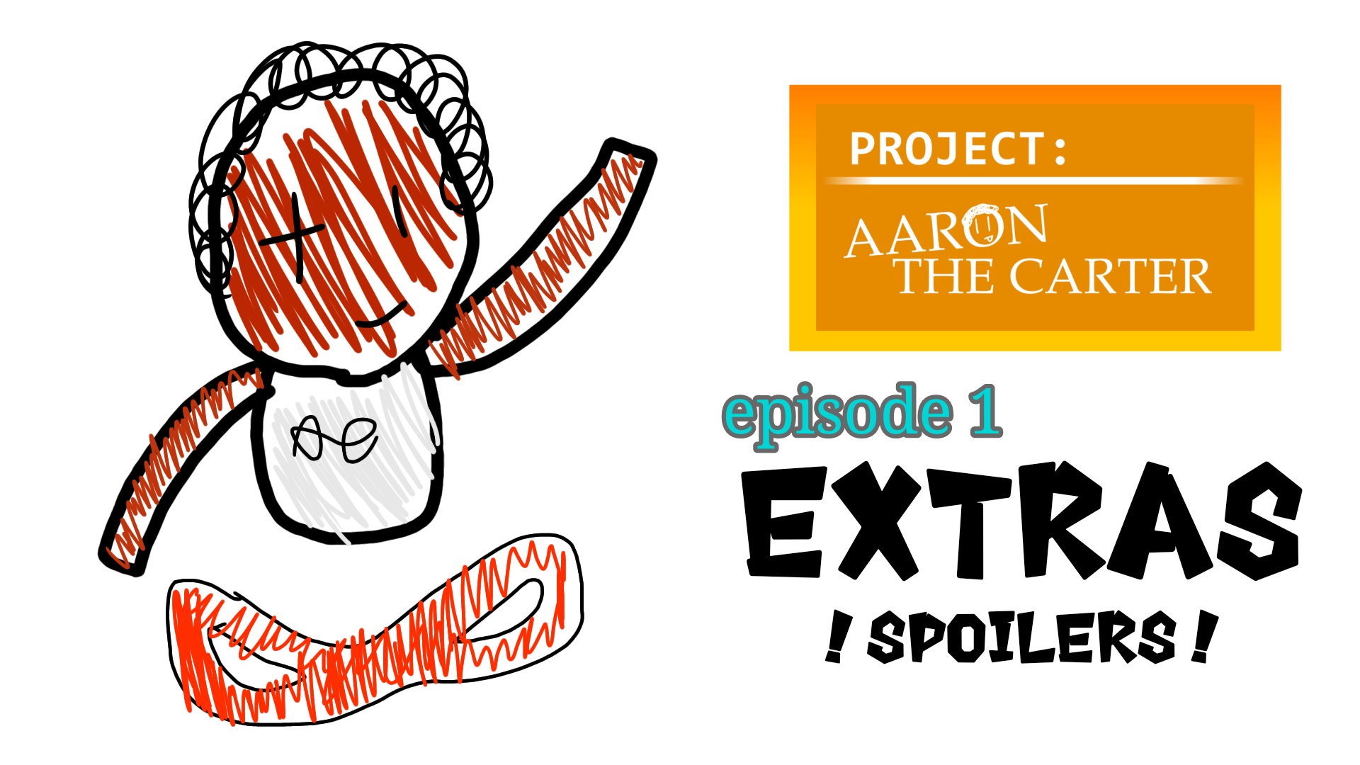 Project: Aaron The Carter, EXTRAS and Storyboard and more...